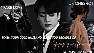 jungkook oneshot : When your cold husband slaps you because of his girlfriend