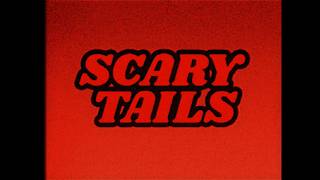 Scary Tails