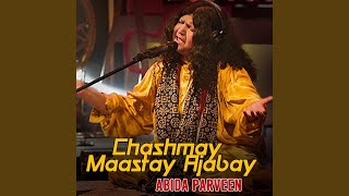Chashmay Maastay Ajabay - Abida Parveen