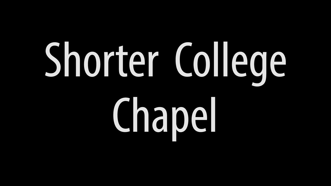 Shorter College Chapel Special