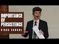 Importance of persistence  leadership series  episode 3  story of vikas dimri