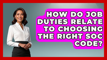 How Do Job Duties Relate To Choosing The Right SOC Code? - US Citizenship Immigration Guide