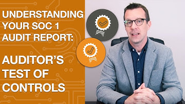 Understanding Your SOC 1 Report: Auditor