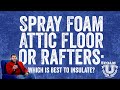 Spray Foam Attic Floor or Rafters: Which is Best to Insulate? | Foam University