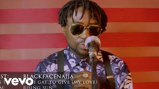 BlackFaceNaija - All I Gat To Give (My Love)