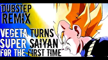 Vegeta Turns Super Saiyan For The First Time [Dubstep Remix] (HD)[LEZBEEPIC REUPLOAD]