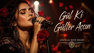 Gül Ki Güller Açsın Anatolian Rock House Cover