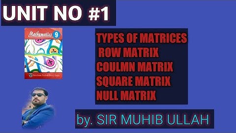 CLASS 9th MATH BALOCHISTAN BOARD UNIT #1 TYPES OF MATRICES