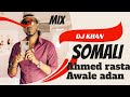 Best of 2021 somali mix ahmed rasta awale adanvol 2