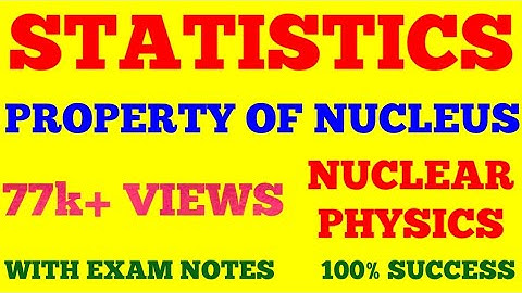 STATISTICS PROPERTY OF NUCLEUS || PROPERTIES OF NUCLEUS || PART - 1 || NUCLEAR PHYSICS || WITH NOTES