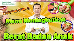 Menu Meningkatkan Berat Badan Anak - Durasi: 6.30. 