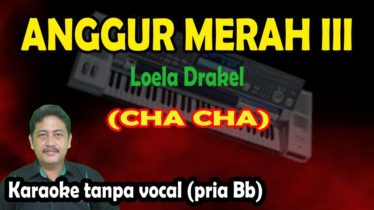 Anggur merah 3 karaoke cha cha - Loela Drakel (nada pria Bb)