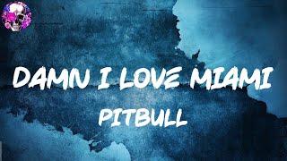 Pitbull - Damn I Love Miami (Lyric Video) | Myspace Resimi