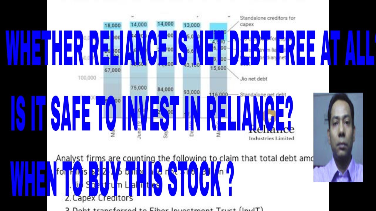 WHETHER RELIANCE IS NET DEBT FREE AT ALL ? IS IT SAFE TO INVEST IN