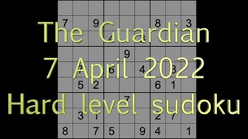 Sudoku solution – The Guardian sudoku 7 April 2022 Hard level