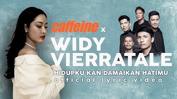 CAFFEINE x WIDY VIERRATALE - HIDUPKU KAN DAMAIKAN HATIMU (Official Lyric Video)