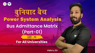 Lec #24 | Power System Analysis | Bus Admittance Matrix | Vishnu Sir