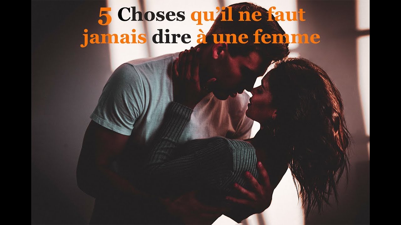 Voici 5 choses qu'il ne faut jamais dire à une femme - YouTube