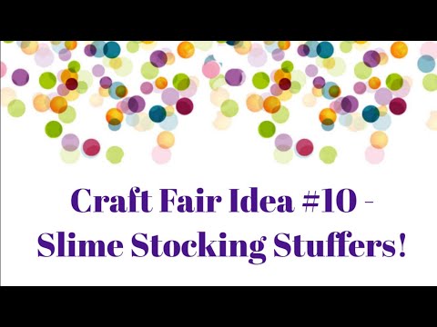 Craft Fair Idea #10 - Slime Stocking stuffers! 
