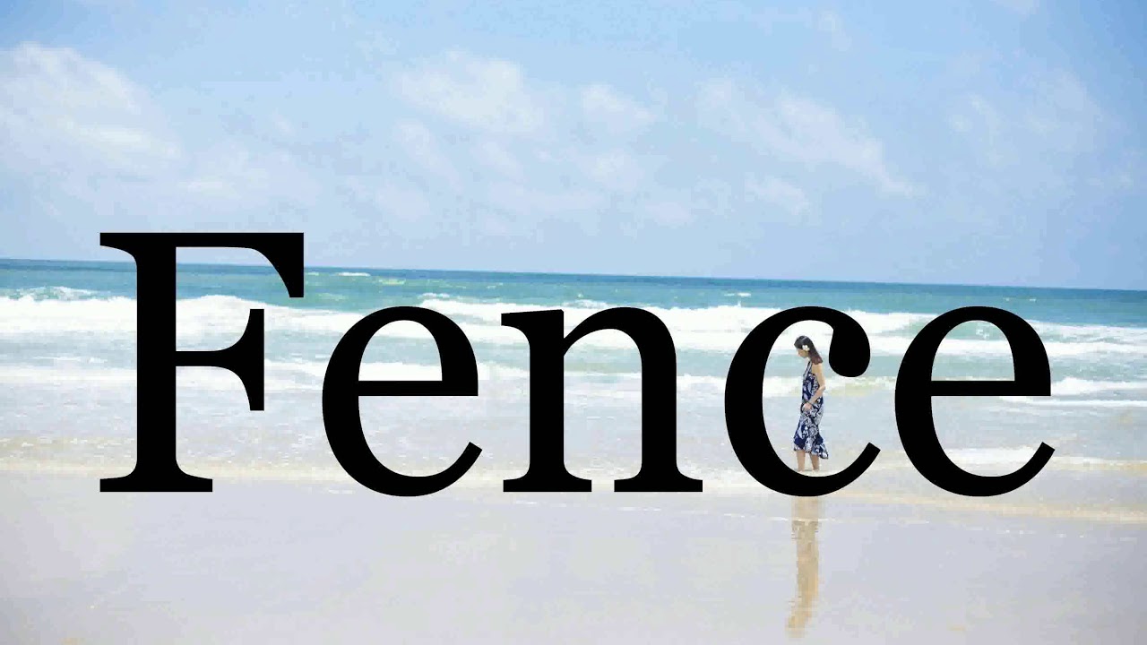 How To Pronounce Fence🌈🌈🌈🌈🌈🌈Pronunciation Of Fence YouTube
