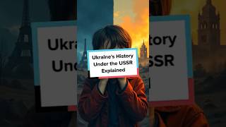 Ukraines History Under The Ussr Explained