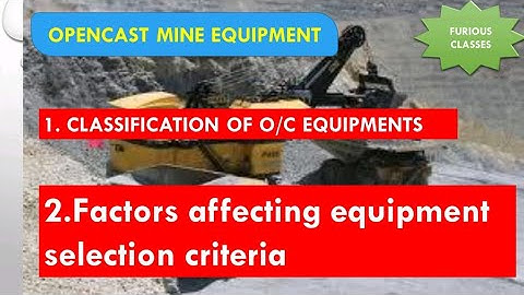 Opencast mine  Equipment./ Factors affecting equipment selection criteria for opencast mine.