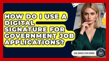 How Do I Use A Digital Signature For Government Job Applications? - Civil Service Study Center