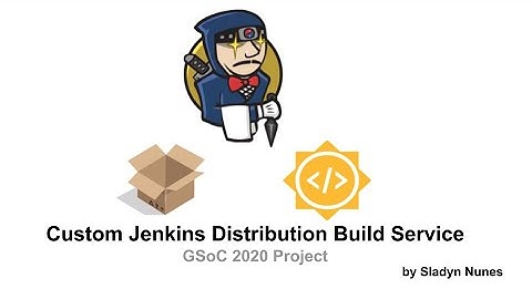 GSoC 2020 - Custom Jenkins Distribution Build Service project demo