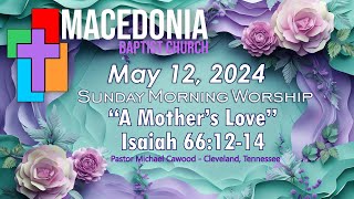 Macedonia Baptist Church Sunday Morning 05/12/24