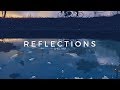 Reflections | A Chill Music Mix