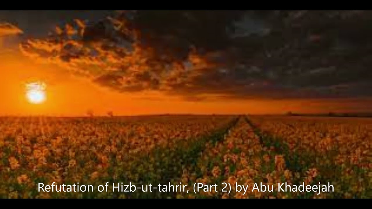 Refutation of Hizb ut tahrir, (Part 2)...... by Abu Khadeejah - YouTube