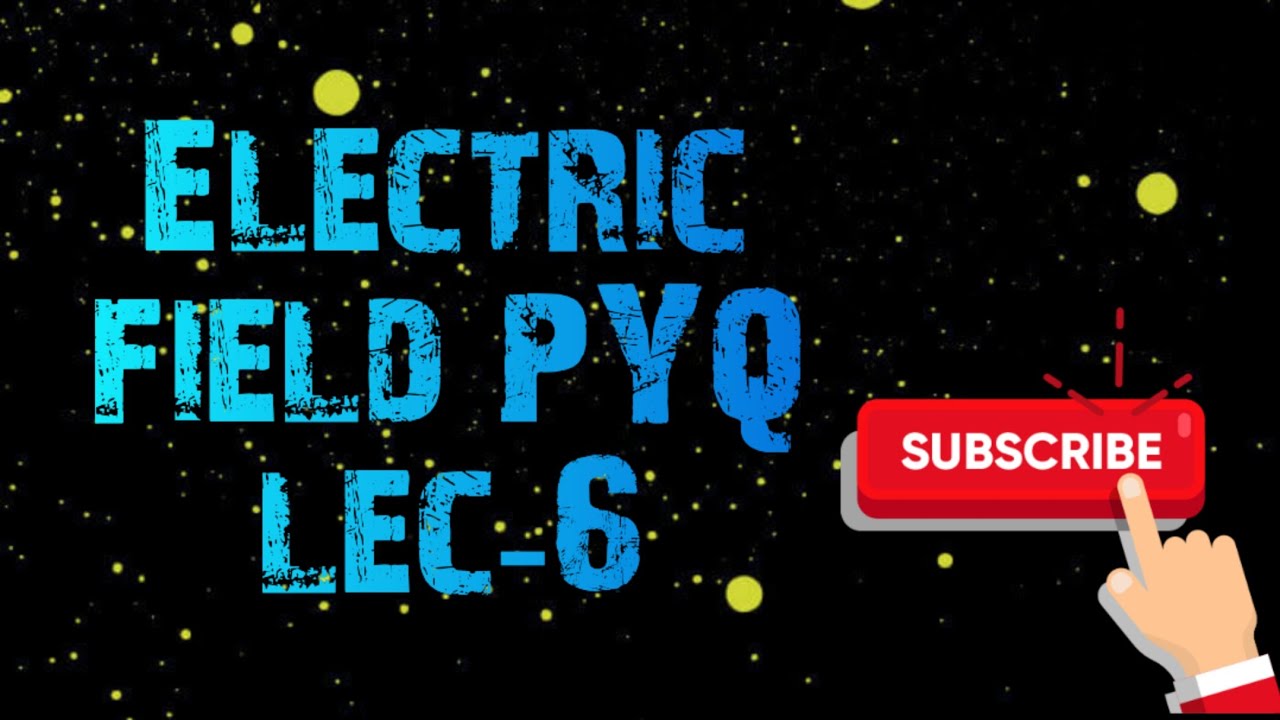 Electrostatic (Electric field PYQ) Lecture-6