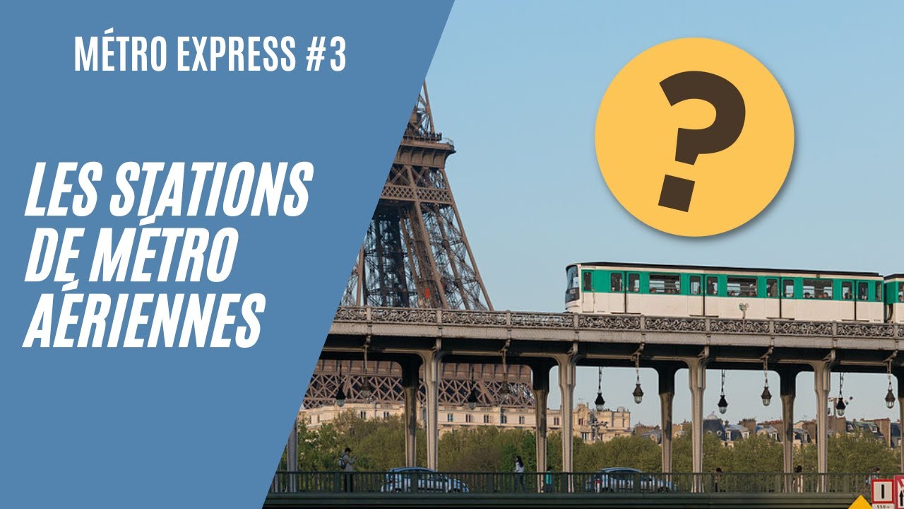 Métro Express #3 : Pourquoi certaines Stations de Métro sont-elles Aériennes ?