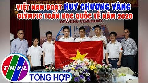 Việt Nam đoạt 2 Huy chương Vàng Olympic Toán học quốc tế năm 2020