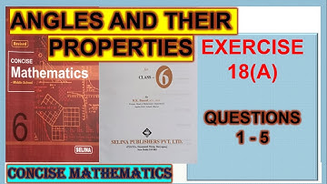 ANGLES  AND THEIR PROPERTIES CLASS 6 SELINA MATHS -  EX 18(A) QUESTIONS 1 - 5