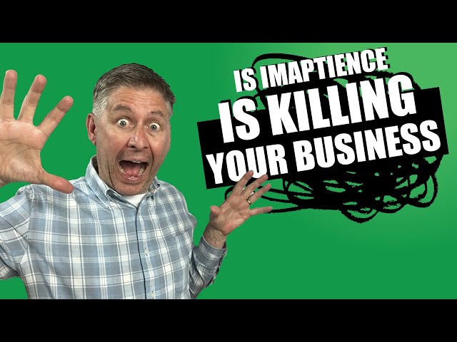 Impatient Management Is Killing Your Business! l The Realty Classroom Podcast #195