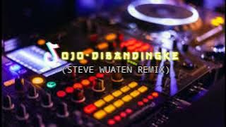 VIRAL TIKTOK‼️ OJO DIBANDINGKE - STEVE WUATEN REMIX FULL BASS!!!