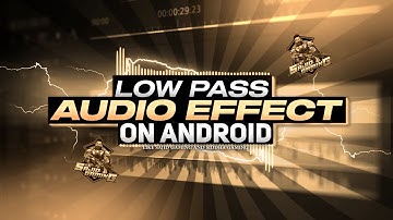 Low Pass Audio Effect On Android Like Siddha And Sajid Gaming | Make Your Montage Next Level