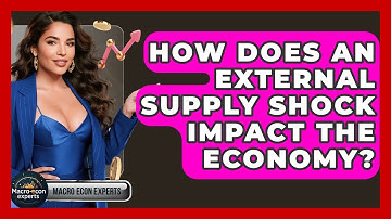 How Does An External Supply Shock Impact The Economy? - Macroecon Experts