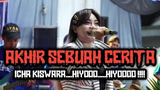 AKHIR SEBUAH CERITA - ICHA KISWARA HIYOO HIYOO ( OM.ERKA MUSIC )