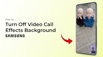 How to Turn Off Video Call Effects Background on Samsung?