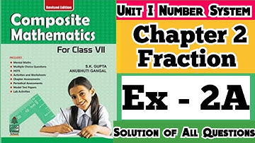 Composite Mathematics Class 7 | Chapter 2 Exercise 2A Fraction| S.K. Gupta and Anubhuti Gangal