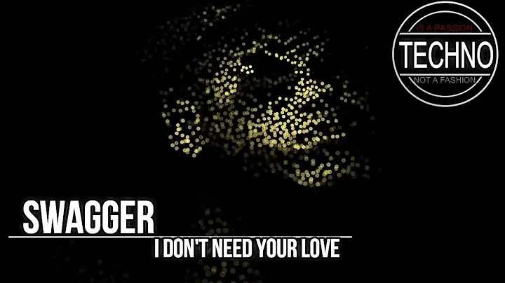 Swagger   I Don't Need Your Love Old