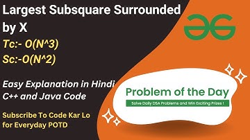 Largest Subsquare Surrounded by X | GFG POTD | C++ | Java | Code Kar Lo