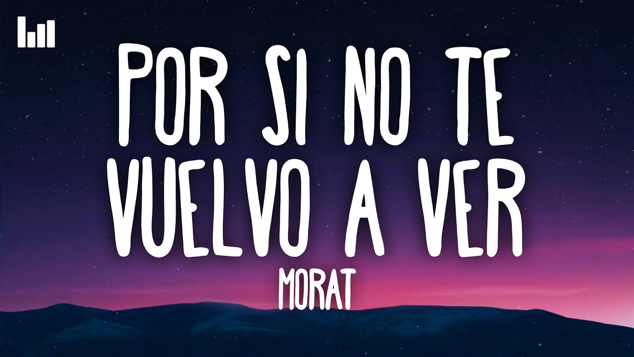 Morat - Por Si No Te Vuelvo A Ver (Letra/Lyrics) - YouTube