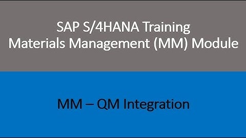 Video 58 - SAP S/4 HANA Materials Management (MM) training : MM - QM Integration.