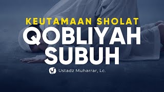 Keutamaan Sholat Sunnah Qobliyah Subuh  Ustadz Muharrar Bin Mikail Lc  Ceramah Agama