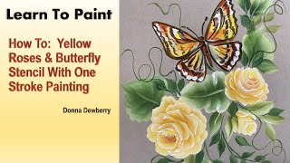 Learn to Paint One Stroke-Relax & Paint With Donna: Yellow Roses & Butterfly Stencil | Dewberry 2024