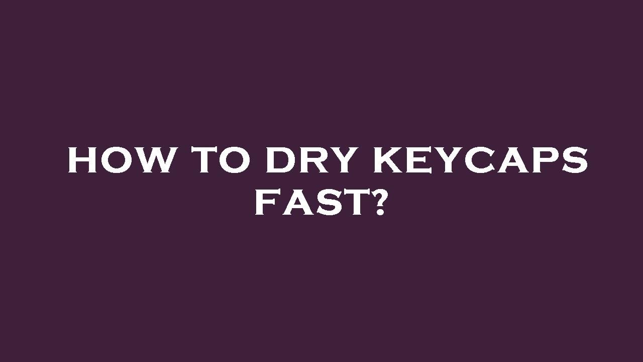 How to dry keycaps fast? - YouTube