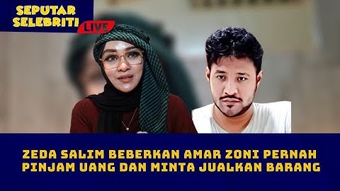 Zeda Salim Beberkan Amar Zoni Pernah Pinjam Uang dan Minta Jualkan Barang